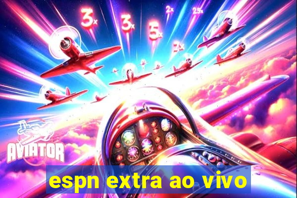 espn extra ao vivo